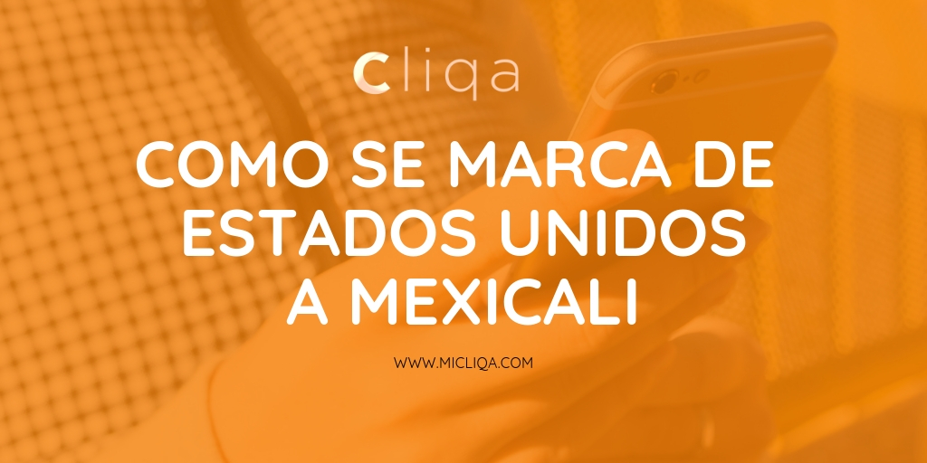 como llamar a mexicali desde estados unidos