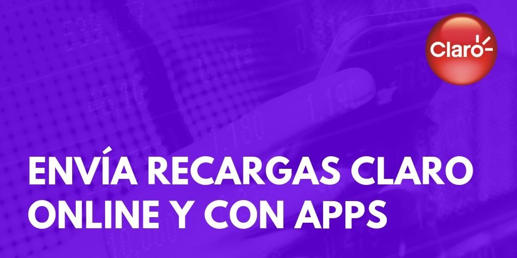 Envía recargas Claro online y con apps-