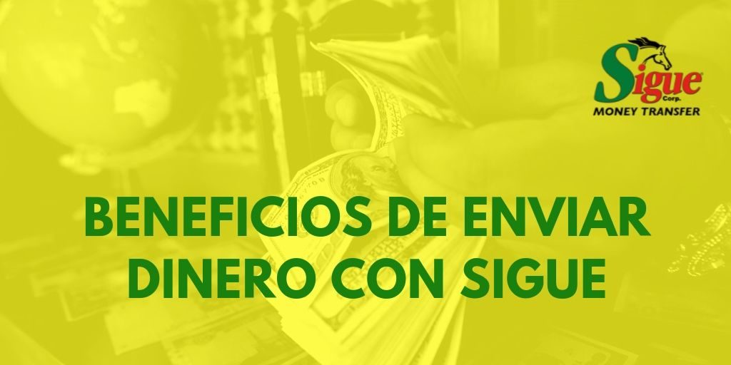 Beneficios de enviar dinero con Sigue