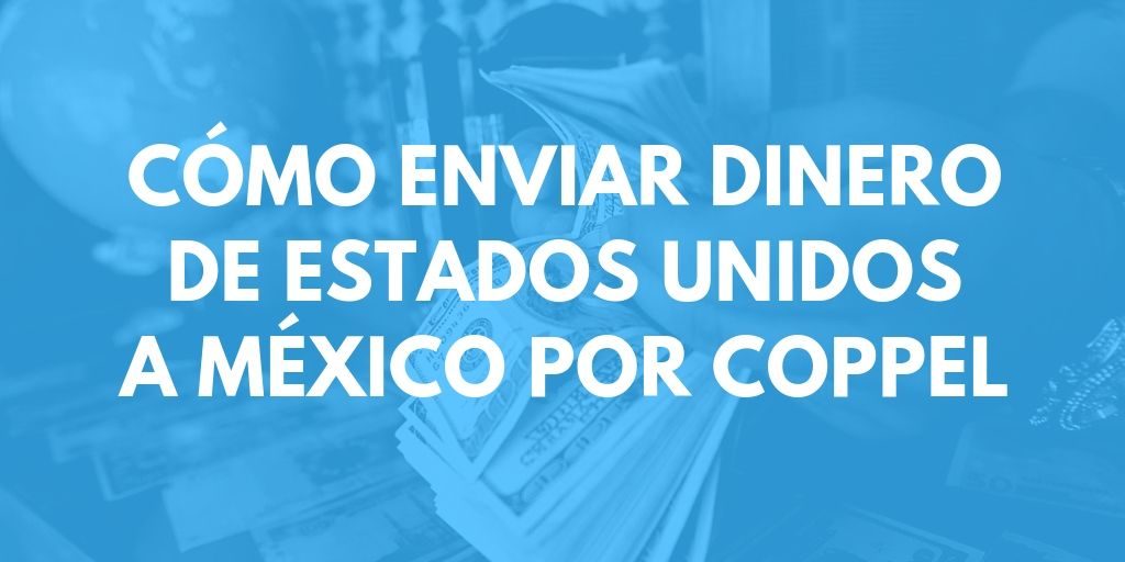 Cómo enviar dinero de Estados Unidos a México por Coppel