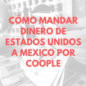 Cómo mandar dinero de estados unidos a mexico por Coople