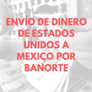 Envío de dinero de estados unidos a mexico por Banorte