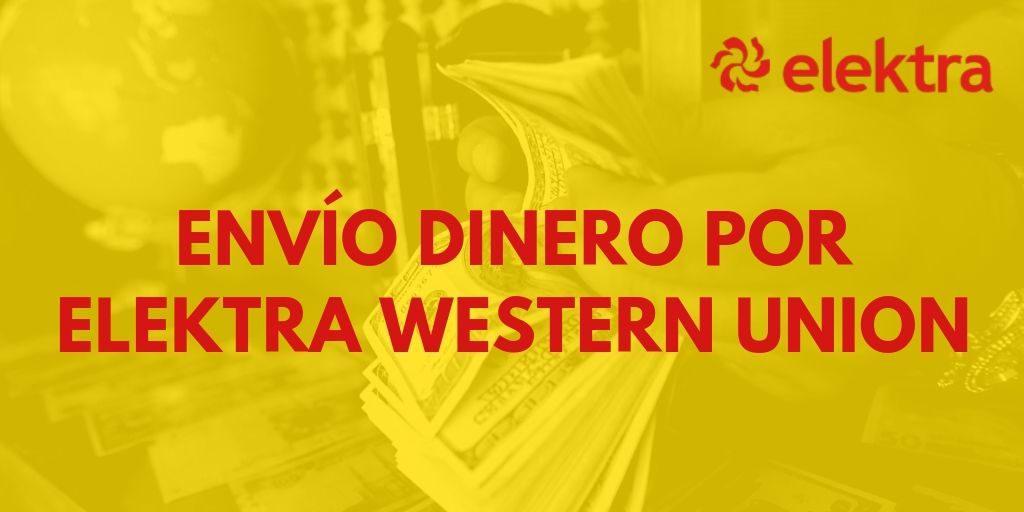 Envío dinero por Elektra Western Union