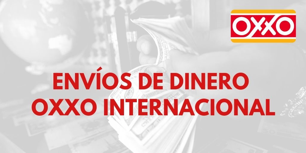 Envíos de dinero Oxxo Internacional