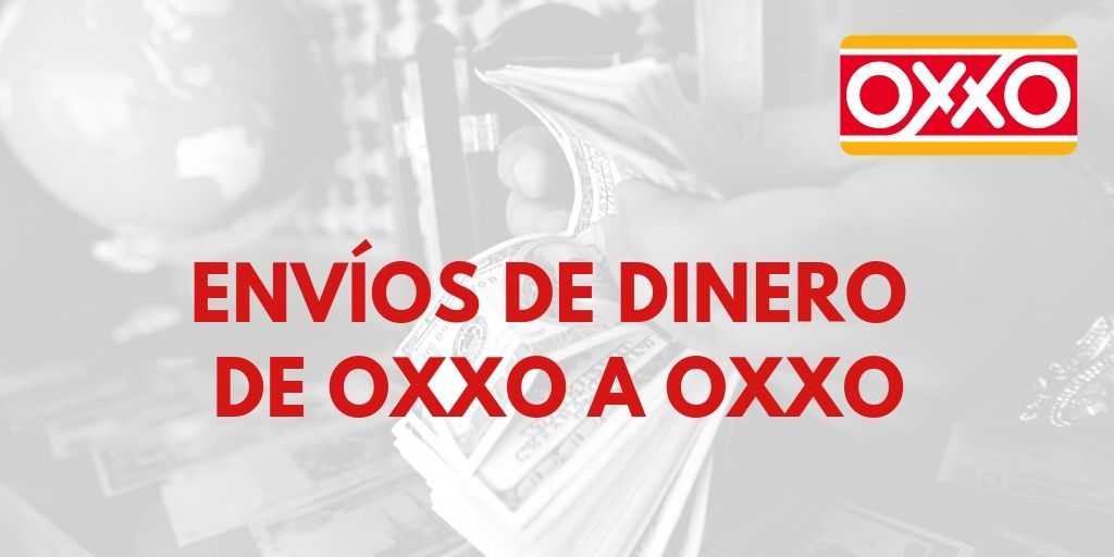 Envíos de dinero Oxxo a Oxxo