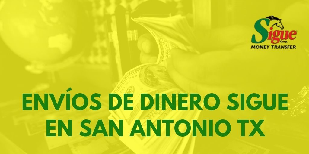 Envíos de dinero SIGUE en San Antonio TX