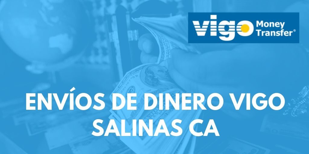 Envíos de dinero Vigo Salinas CA
