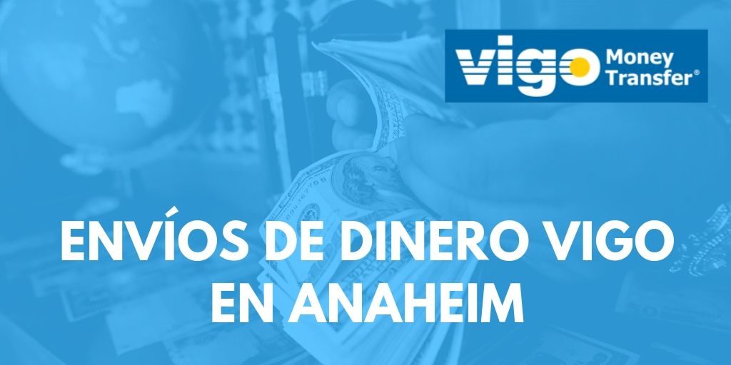 Envíos de dinero Vigo en Anaheim
