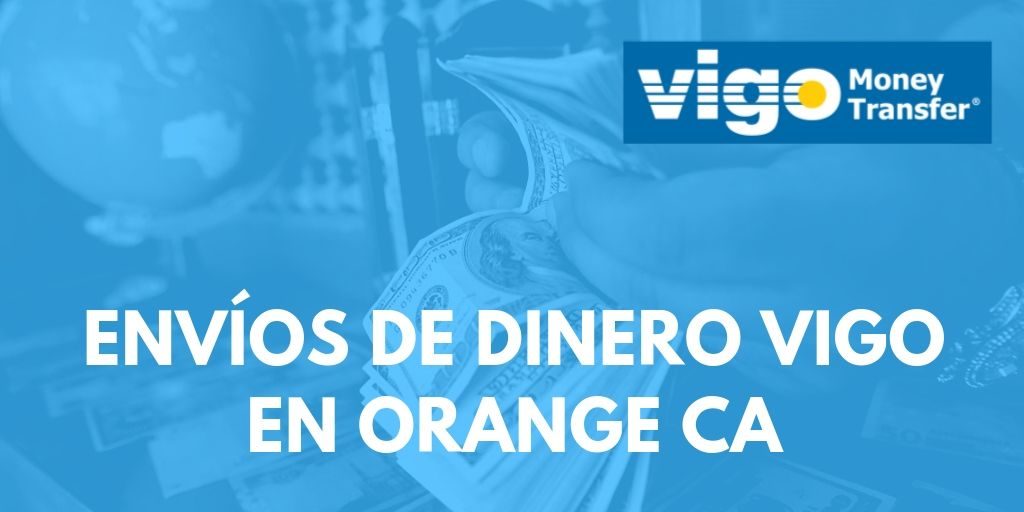 Envíos de dinero Vigo en Orange CA