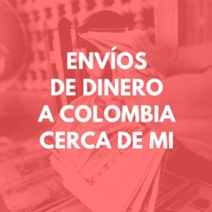 Remittances to Colombia near my