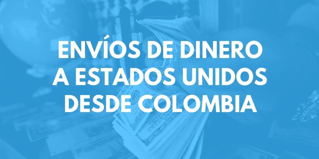 Envíos de dinero a Estados Unidos desde Colombia