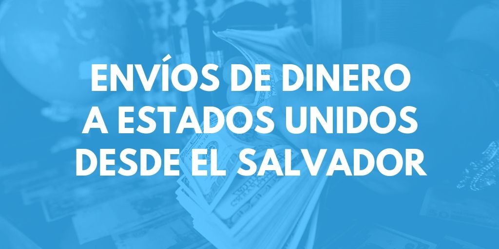 Envíos de dinero a Estados Unidos desde el salvador