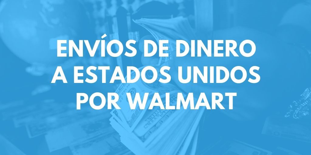 Envíos de dinero a Estados Unidos por Walmart