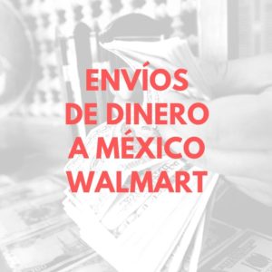 Envíos de dinero a México Walmart