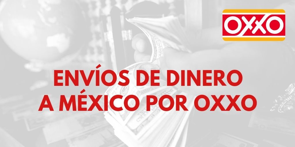 Envíos de dinero a México por Oxxo