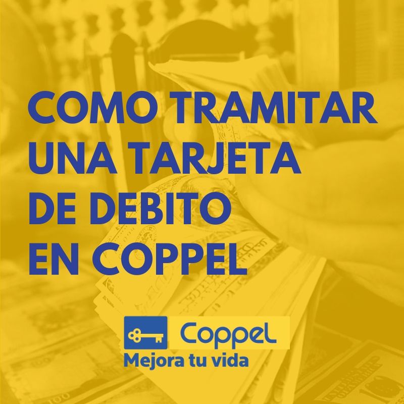 como tramitar una tarjeta de debito en coppel